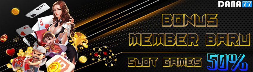 BONUS MEMBER BARU SLOT 50% ( DI DEPAN )	